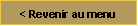 Zone de Texte: < Revenir au menu